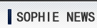 SOPHIE NEWS
